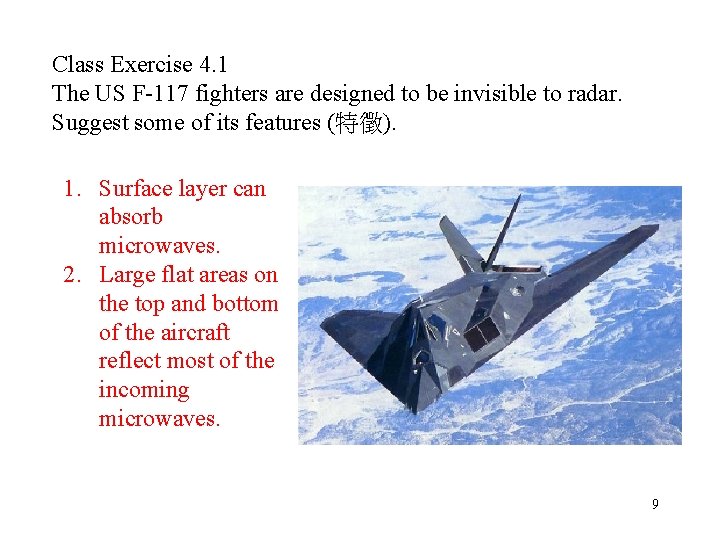 Class Exercise 4. 1 The US F-117 fighters are designed to be invisible to