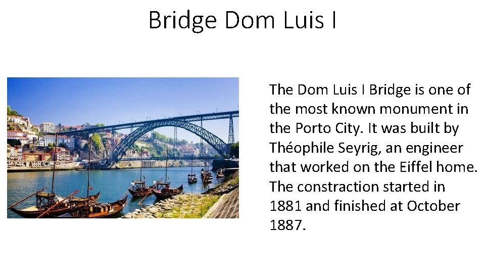 Bridge Dom Luis I The Dom Luis I Bridge is one of the most