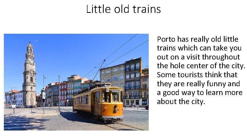 Little old trains Porto has really old little trains which can take you out