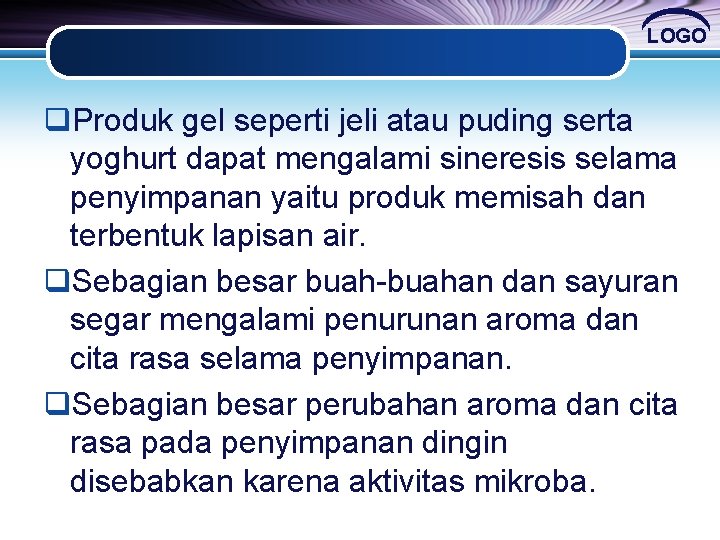 LOGO q. Produk gel seperti jeli atau puding serta yoghurt dapat mengalami sineresis selama LOGO q. Produk gel seperti jeli atau puding serta yoghurt dapat mengalami sineresis selama