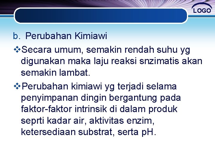 LOGO b. Perubahan Kimiawi v. Secara umum, semakin rendah suhu yg digunakan maka laju LOGO b. Perubahan Kimiawi v. Secara umum, semakin rendah suhu yg digunakan maka laju