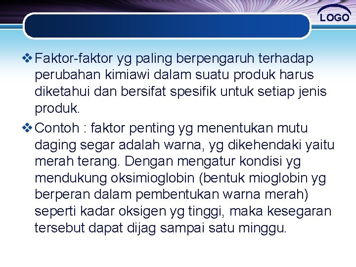 LOGO v Faktor-faktor yg paling berpengaruh terhadap perubahan kimiawi dalam suatu produk harus diketahui LOGO v Faktor-faktor yg paling berpengaruh terhadap perubahan kimiawi dalam suatu produk harus diketahui