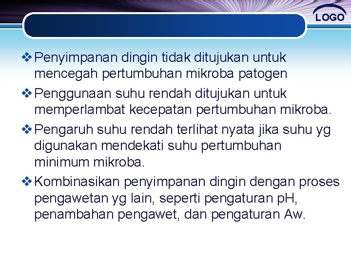 LOGO v Penyimpanan dingin tidak ditujukan untuk mencegah pertumbuhan mikroba patogen v Penggunaan suhu LOGO v Penyimpanan dingin tidak ditujukan untuk mencegah pertumbuhan mikroba patogen v Penggunaan suhu