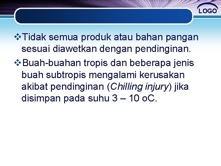 LOGO v. Tidak semua produk atau bahan pangan sesuai diawetkan dengan pendinginan. v. Buah-buahan LOGO v. Tidak semua produk atau bahan pangan sesuai diawetkan dengan pendinginan. v. Buah-buahan