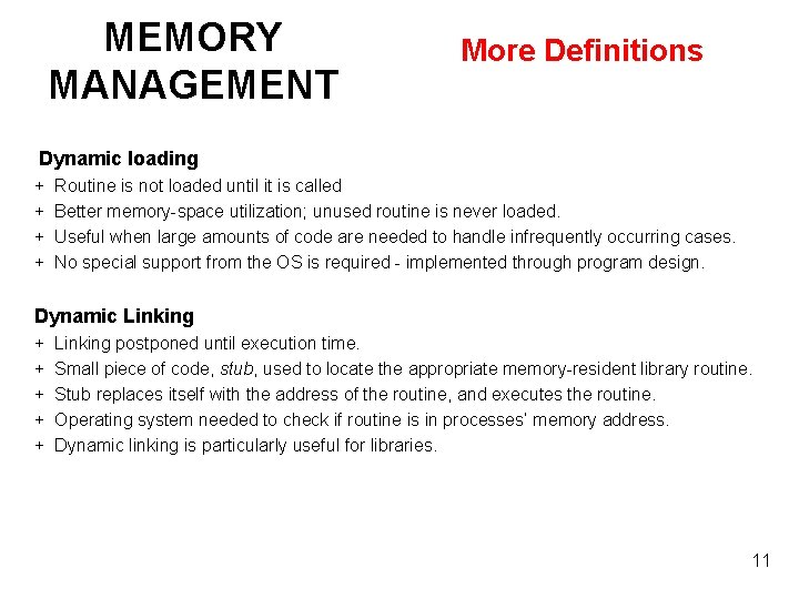 MEMORY MANAGEMENT More Definitions Dynamic loading + Routine is not loaded until it is