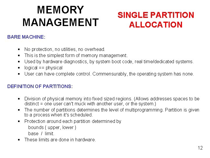 MEMORY MANAGEMENT SINGLE PARTITION ALLOCATION BARE MACHINE: § No protection, no utilities, no overhead.