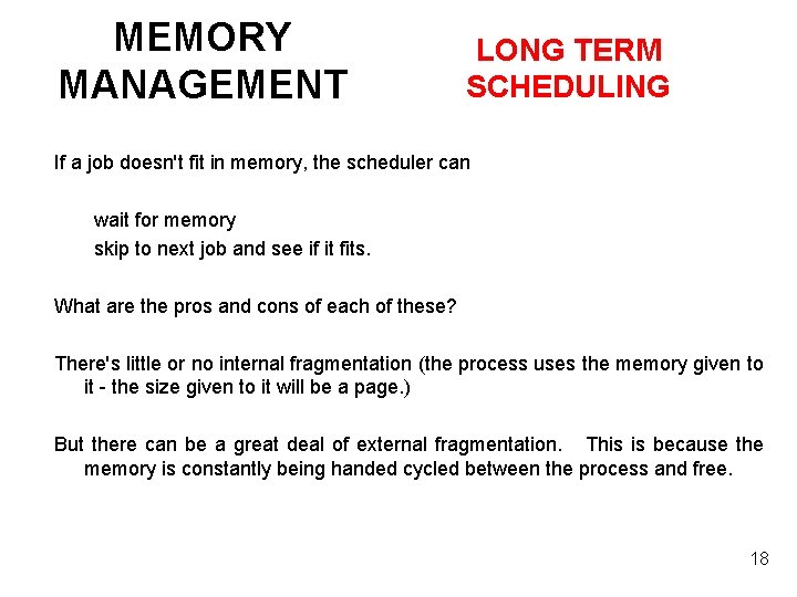 MEMORY MANAGEMENT LONG TERM SCHEDULING If a job doesn't fit in memory, the scheduler