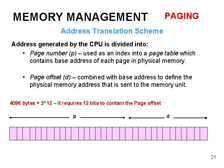 MEMORY MANAGEMENT PAGING Address Translation Scheme Address generated by the CPU is divided into: