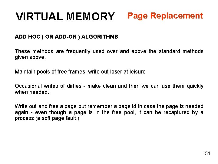 VIRTUAL MEMORY Page Replacement ADD HOC ( OR ADD-ON ) ALGORITHMS These methods are