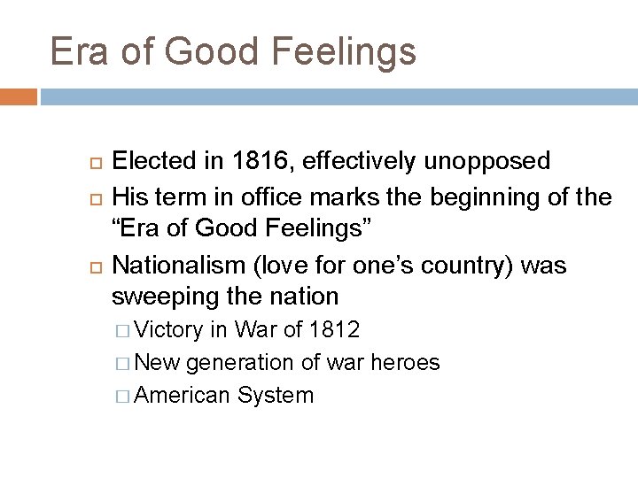Era of Good Feelings Elected in 1816, effectively unopposed His term in office marks