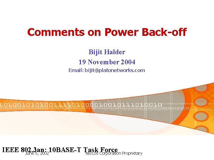 Comments on Power Back-off Bijit Halder 19 November 2004 Email: bijit@platonetworks. com IEEE 802.