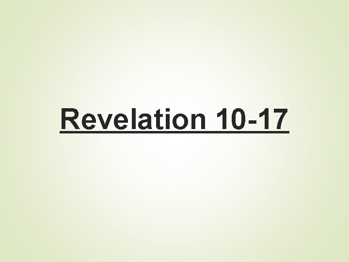 Revelation 10 -17 