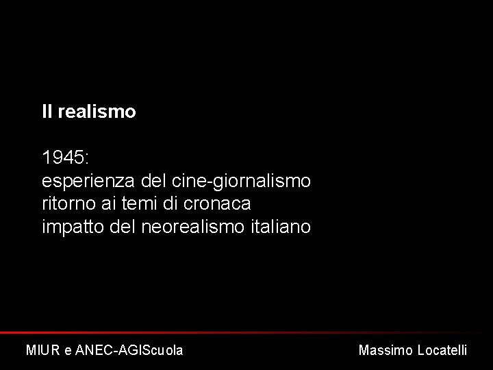 Il realismo 1945: esperienza del cine-giornalismo ritorno ai temi di cronaca impatto del neorealismo