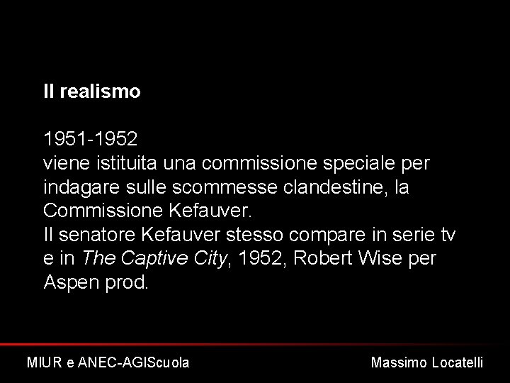 Il realismo 1951 -1952 viene istituita una commissione speciale per indagare sulle scommesse clandestine,