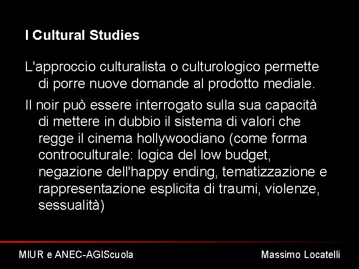 I Cultural Studies L'approccio culturalista o culturologico permette di porre nuove domande al prodotto