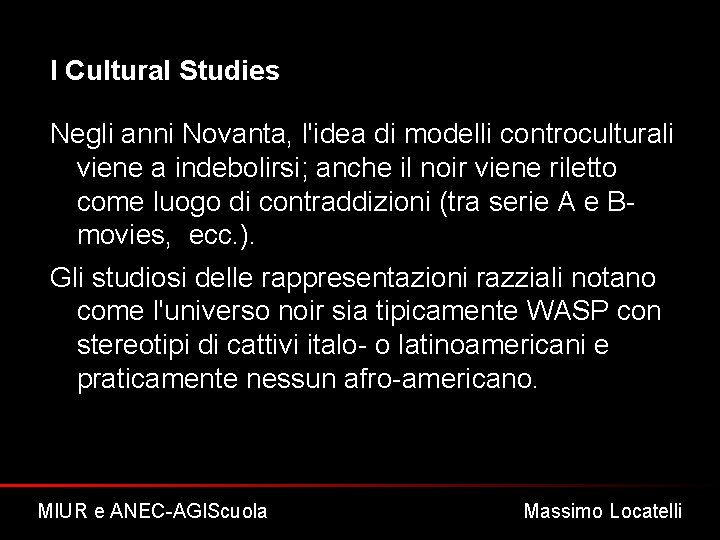 I Cultural Studies Negli anni Novanta, l'idea di modelli controculturali viene a indebolirsi; anche