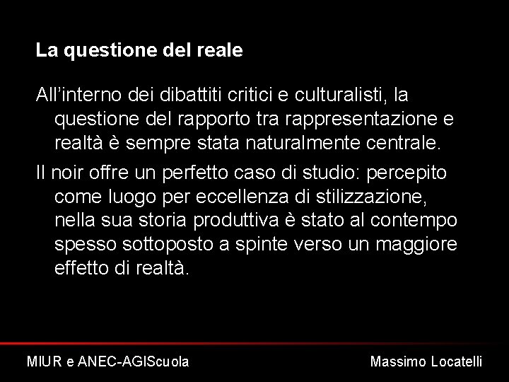 La questione del reale All’interno dei dibattiti critici e culturalisti, la questione del rapporto