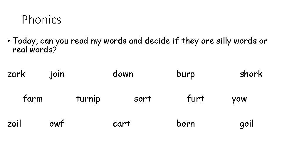 Phonics • Today, can you read my words and decide if they are silly