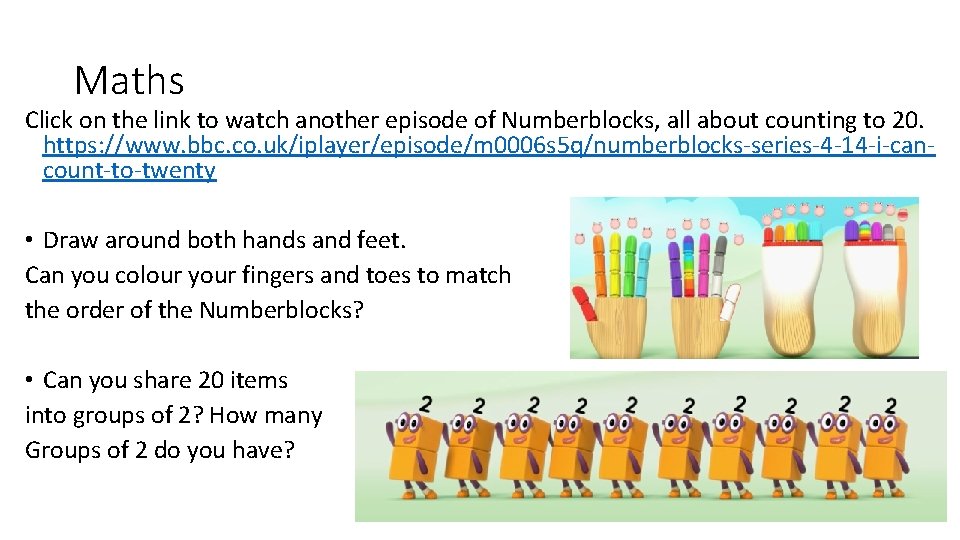 Maths Click on the link to watch another episode of Numberblocks, all about counting