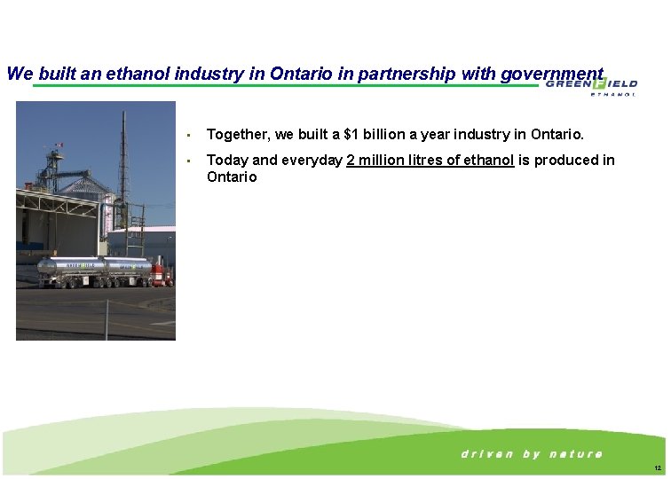We built an ethanol industry in Ontario in partnership with government • Together, we