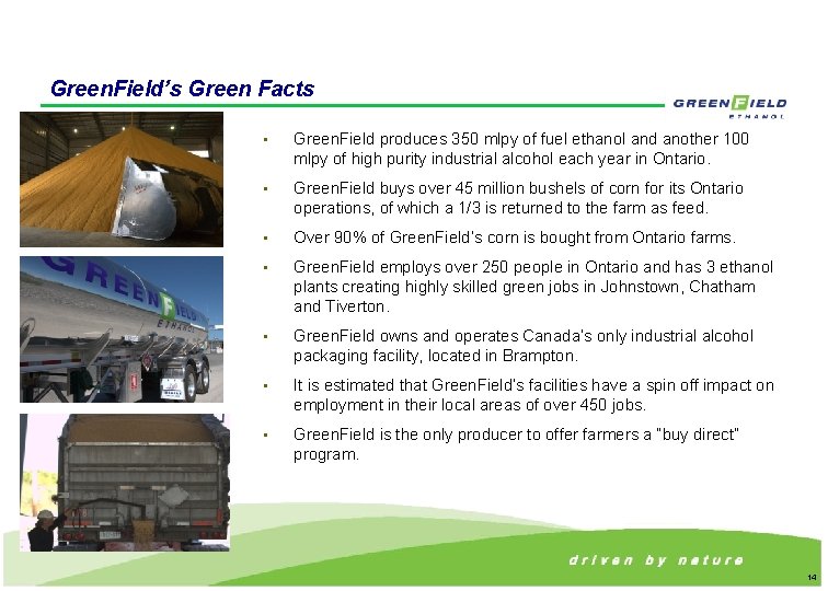 Green. Field’s Green Facts • Green. Field produces 350 mlpy of fuel ethanol and