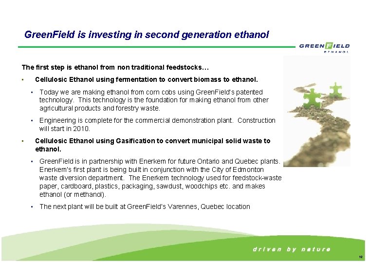 Green. Field is investing in second generation ethanol The first step is ethanol from