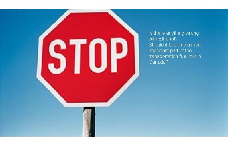 Is there anything wrong with Ethanol? Should it become a more important part of