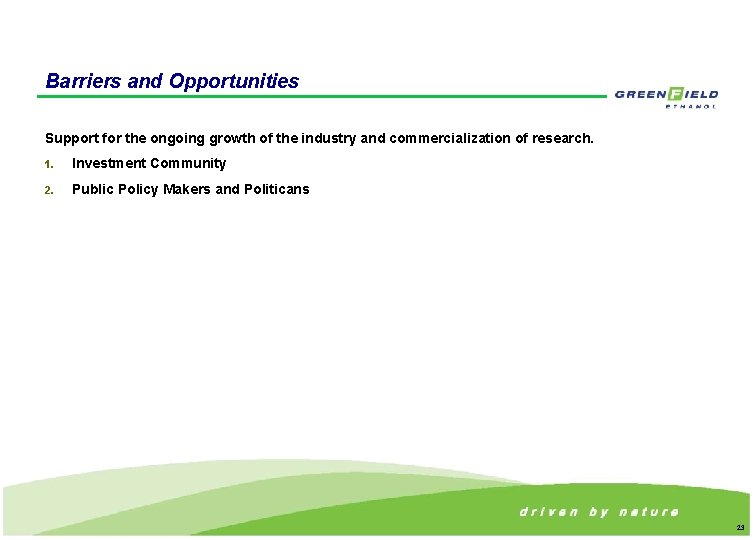 Barriers and Opportunities Support for the ongoing growth of the industry and commercialization of