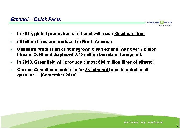 Ethanol – Quick Facts • In 2010, global production of ethanol will reach 85