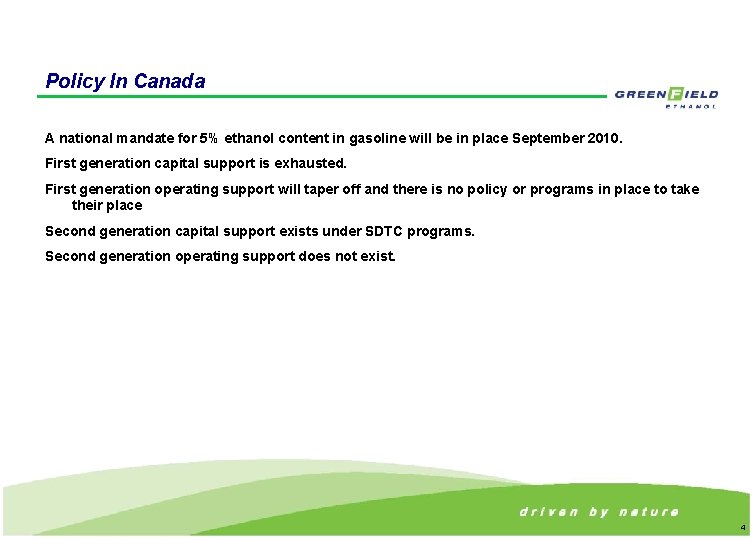 Policy In Canada A national mandate for 5% ethanol content in gasoline will be