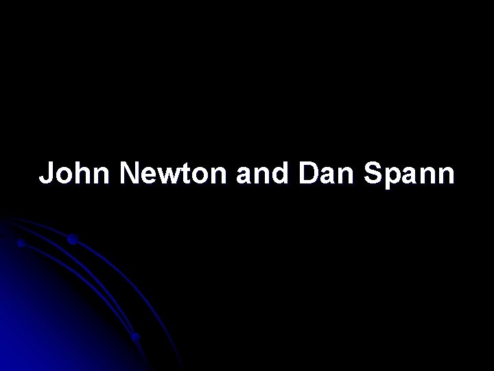 John Newton and Dan Spann 