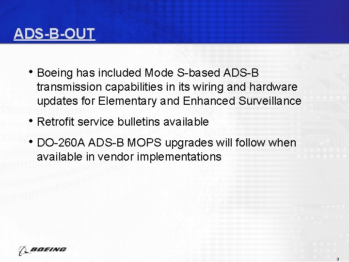 ADS-B-OUT • Boeing has included Mode S-based ADS-B transmission capabilities in its wiring and