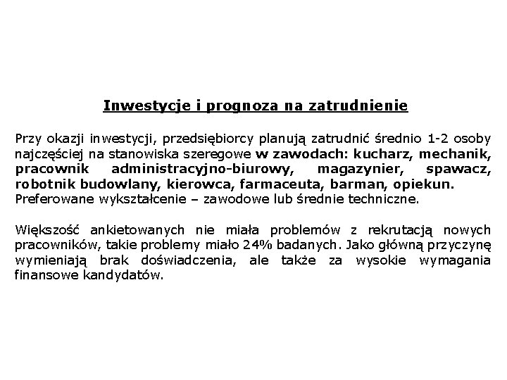 Inwestycje i prognoza na zatrudnienie Przy okazji inwestycji, przedsiębiorcy planują zatrudnić średnio 1 -2