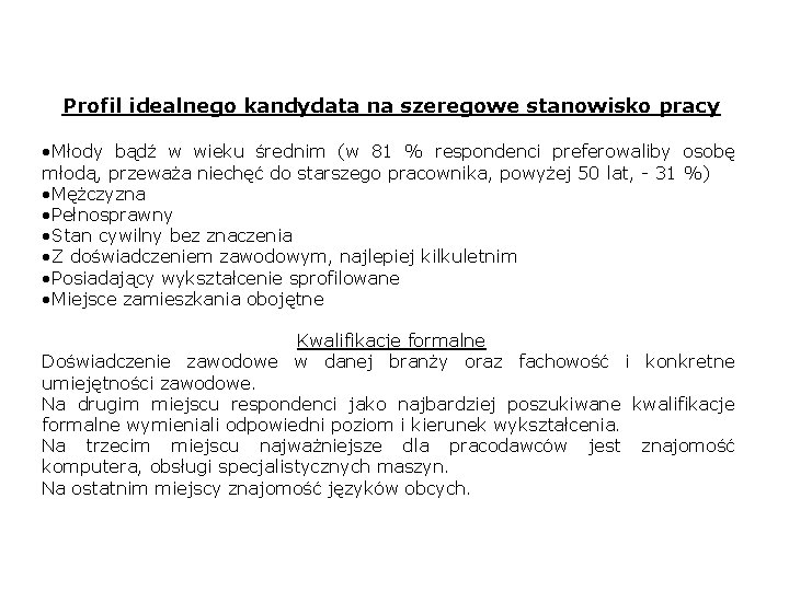 Profil idealnego kandydata na szeregowe stanowisko pracy • Młody bądź w wieku średnim (w