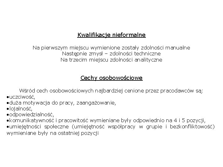 Kwalifikacje nieformalne Na pierwszym miejscu wymienione zostały zdolności manualne Następnie zmysł – zdolności techniczne