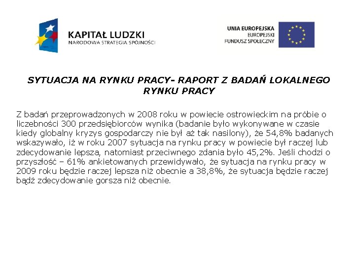 SYTUACJA NA RYNKU PRACY- RAPORT Z BADAŃ LOKALNEGO RYNKU PRACY Z badań przeprowadzonych w