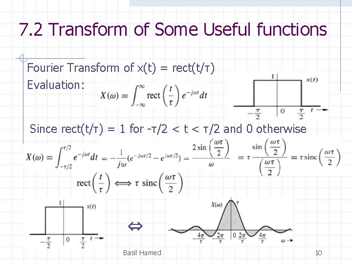 7. 2 Transform of Some Useful functions Fourier Transform of x(t) = rect(t/τ) Evaluation: