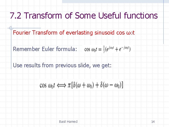 7. 2 Transform of Some Useful functions Fourier Transform of everlasting sinusoid cos ω0