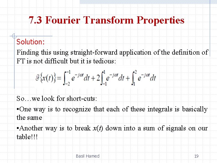 7. 3 Fourier Transform Properties Solution: Finding this using straight-forward application of the definition