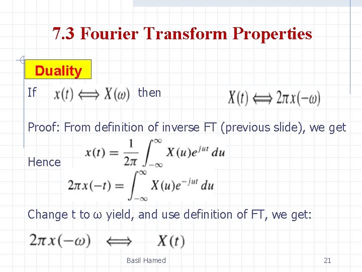 7. 3 Fourier Transform Properties Duality If then Proof: From definition of inverse FT