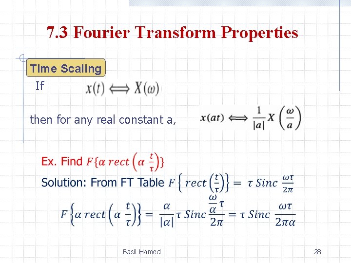 7. 3 Fourier Transform Properties Time Scaling If then for any real constant a,