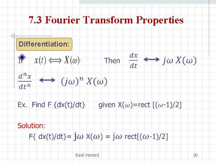 7. 3 Fourier Transform Properties Differentiation: Basil Hamed 30 