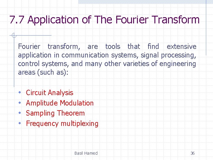 7. 7 Application of The Fourier Transform Fourier transform, are tools that find extensive