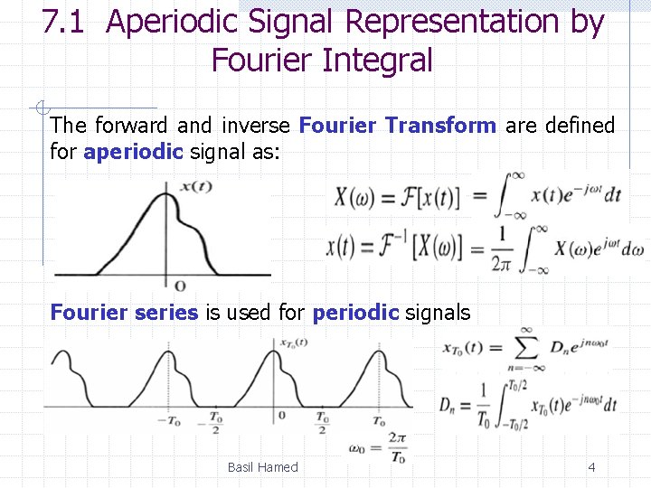 7. 1 Aperiodic Signal Representation by Fourier Integral The forward and inverse Fourier Transform