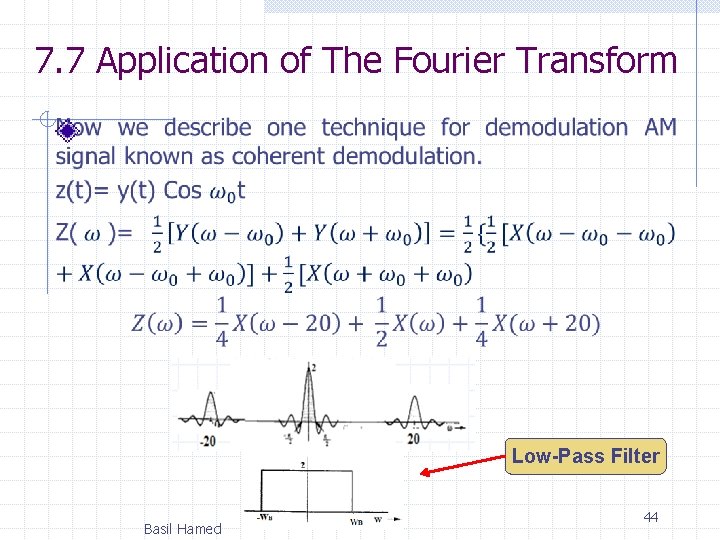 7. 7 Application of The Fourier Transform Low-Pass Filter Basil Hamed 44 