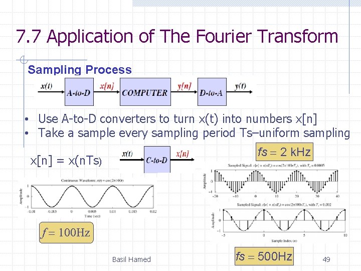 7. 7 Application of The Fourier Transform Sampling Process • Use A-to-D converters to