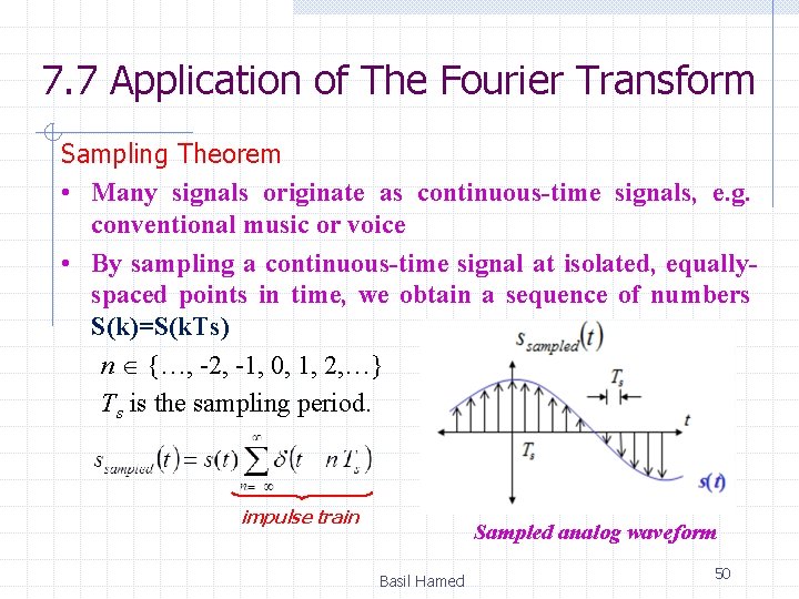 7. 7 Application of The Fourier Transform Sampling Theorem • Many signals originate as