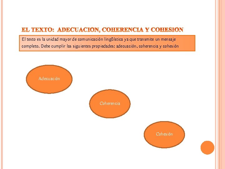 El texto es la unidad mayor de comunicación lingüística ya que transmite un mensaje