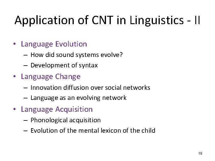 Application of CNT in Linguistics - II • Language Evolution – How did sound