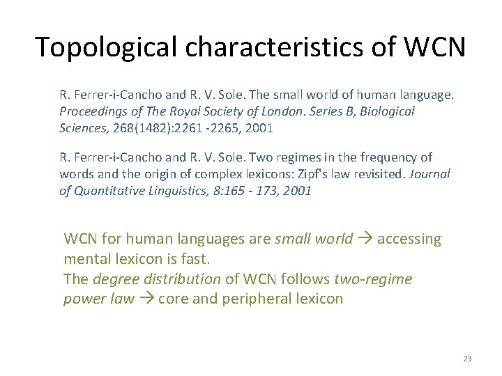 Topological characteristics of WCN R. Ferrer-i-Cancho and R. V. Sole. The small world of